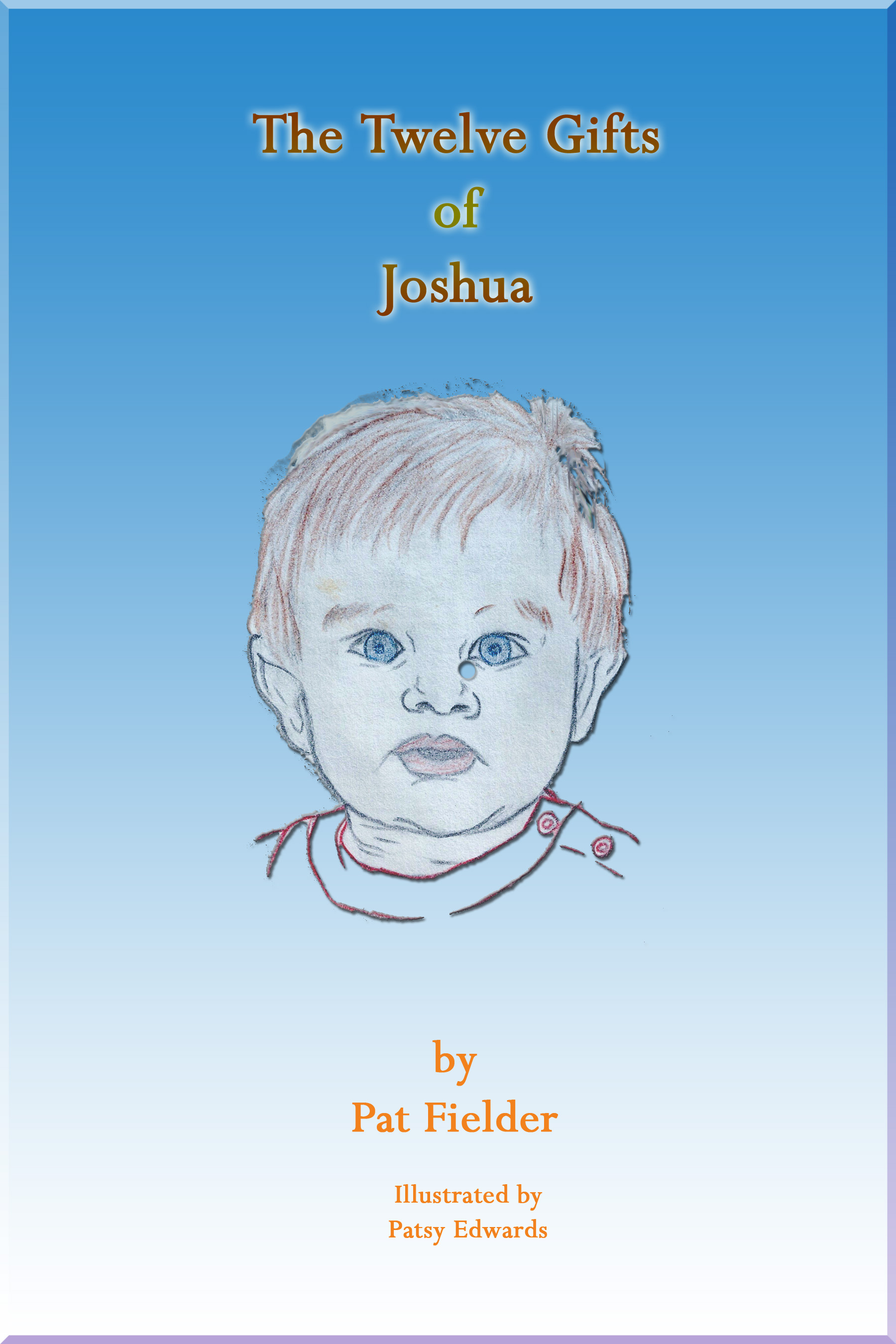 The Twelve Gifts of Joshua - Pat Fielder The Twelve Gifts of Joshua - Pat Fielder